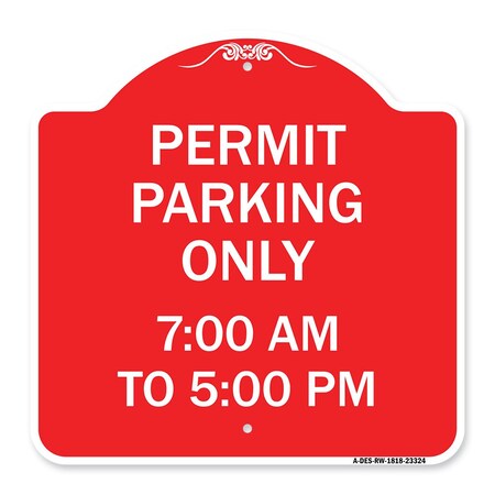 Signmission Permit Parking 7-00 Am to 5-00 Pm, Red & White Aluminum Architectural Sign, 18" x 18", RW-1818-23324 A-DES-RW-1818-23324